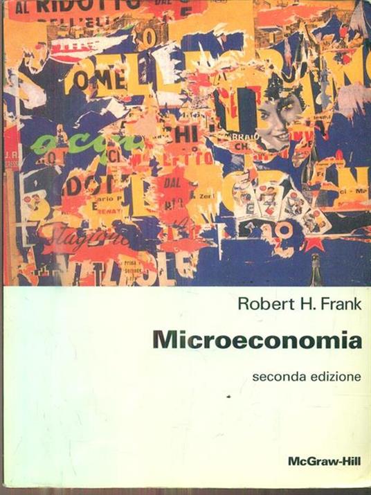 Microeconomia. Comportamento razionale, mercato, istituzioni - Robert H. Frank - 2