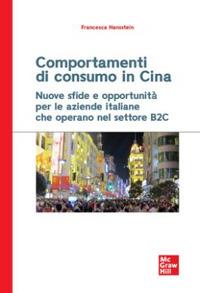 Comportamenti di consumo in Cina. Nuove sfide e opportunità per le aziende italiane che operano nel settore B2C - Hansstein - copertina