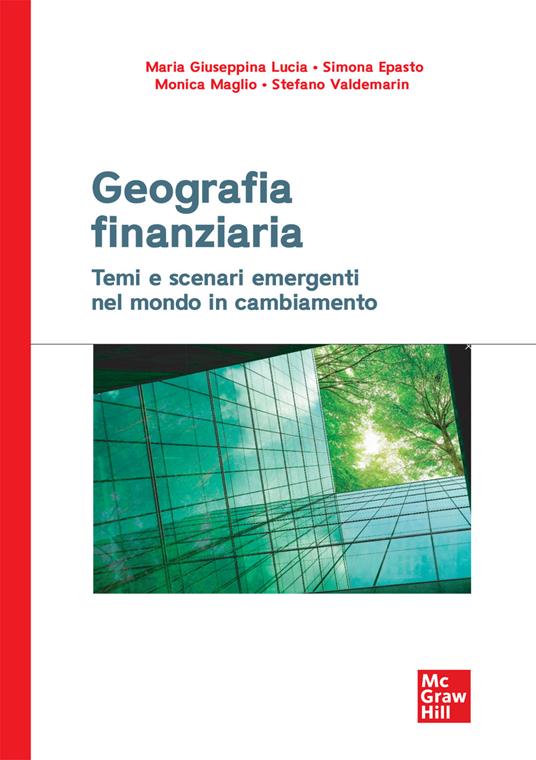 Geografia finanziaria. Temi e scenari emergenti nel mondo in cambiamento - Maria Giuseppina Lucia,Simona Epasto,Monica Maglio - copertina