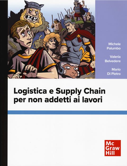 Logistica e supply chain per non addetti ai lavori - Michele Palumbo,Valeria Belvedere,Mario Di Pietro - copertina