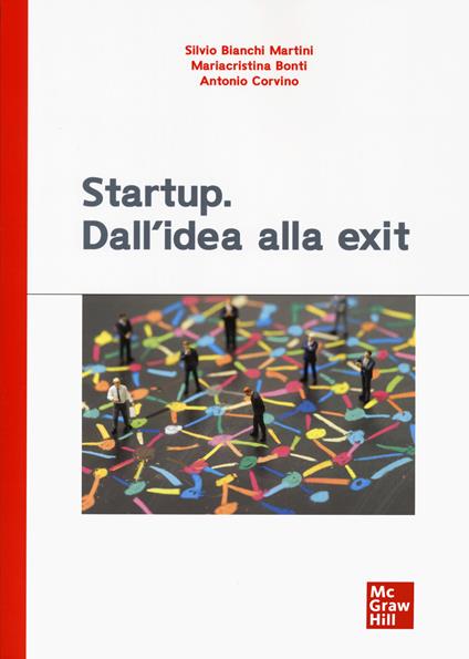 Startup. Dall'idea alla exit - Silvio Bianchi Martini,Mariacristina Bonti,Antonio Corvino - copertina