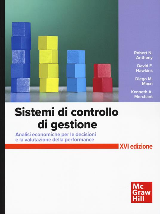 Sistemi di controllo. Analisi economiche per le decisioni aziendali e la valutazione della performance - Robert N. Anthony,Denis F. Hawkins,Diego M. Macrì - copertina