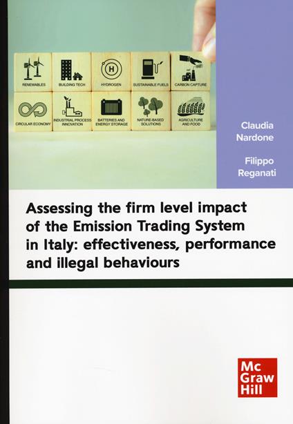 Assessing the firm level impact of the Emission Trading System in Italy: effectiveness, performance and illegal behaviours - Claudia Nardone,Filippo Reganati - copertina