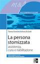 La persona stomizzata. Assistenza, cura e riabilitazione - Theresa Porret,Antony McGrath - copertina