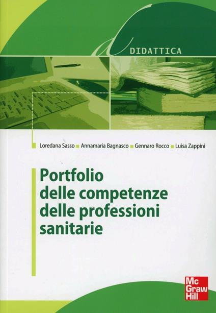 Il portfolio delle competenze delle professioni sanitarie - Loredana Sasso,Annamaria Bagnasco,Gennaro Rocco - copertina