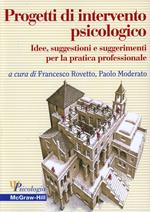 Progetti di intervento psicologico. Idee, suggestioni e suggerimenti per la pratica professionale