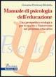 Manuale di psicologia dell'educazione. Una prospettiva ecologica per lo studio e l'intervento sul processo educativo - Giovanna Perricone Briulotta - copertina