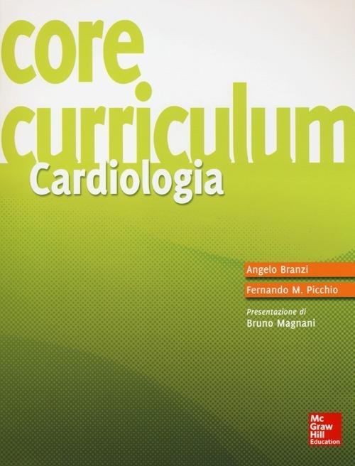 Core curriculum. Cardiologia - Angelo Branzi,Fernando M. Picchio - copertina