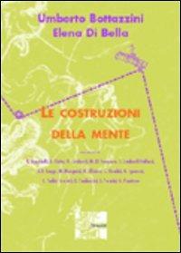 Le costruzioni della mente - Umberto Bottazzini,Elena Di Bella - copertina