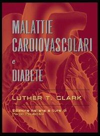 Malattie cardiovascolari e diabete - Luther T. Clark - copertina