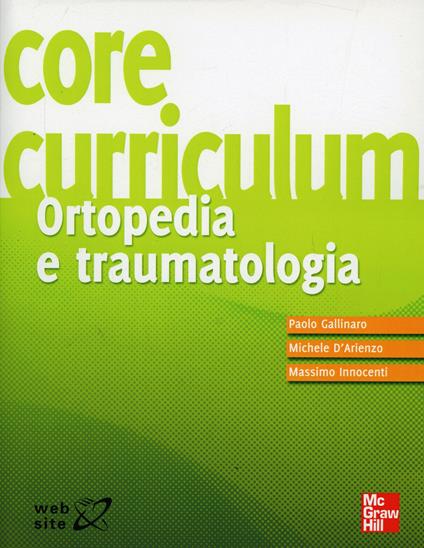 Core curriculum. Ortopedia e traumatologia - P. Gallinaro,Michele D'Arienzo,Massimo Innocenti - copertina