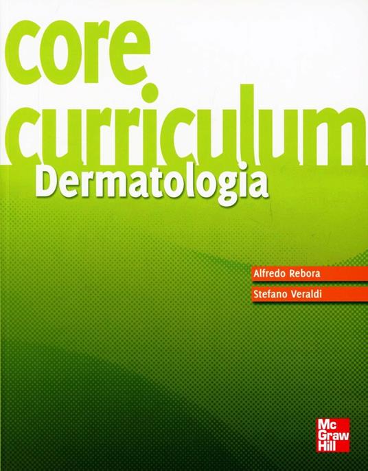 Core curriculum. Dermatologia - Alfredo Rebora,Stefano Veraldi - copertina