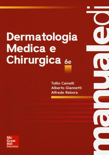 Manuale di dermatologia medica e chirurgica. Ediz. illustrata - Tullio Cainelli,Alberto Giannetti,Alfredo Rebora - copertina