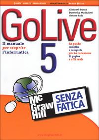 GoLive 5 senza fatica - Giovanni Branca,Domenica Maddaloni,Simone Palla - copertina