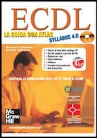 ECDL. La guida con Atlas Syllabus 4.0. Con CD-ROM - Barbara Colombo,Davide Massaro - copertina