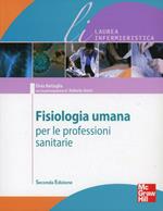 Fisiologia umana per le professioni sanitarie. Ediz. illustrata