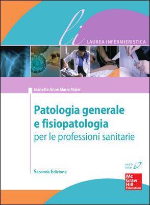 Patologia generale e fisiopatologia. Seconda edizione - Jeanette A. Maier - copertina
