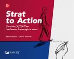 Strat to action. Il Metodo Kaizen per trasformare la strategia in azione