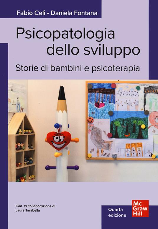 Psicopatologia dello sviluppo. Storie di bambini e psicoterapia - Fabio Celi,Daniela Fontana,Laura Tarabella - copertina