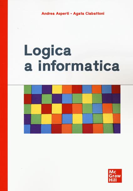 Logica a informatica - Andrea Asperti,Agata Ciabattoni - copertina