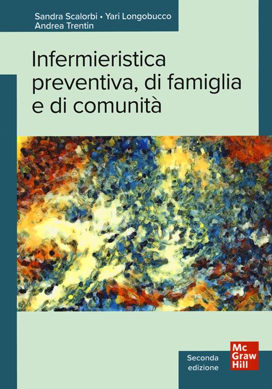 Infermieristica preventiva, di famiglia e di comunità - Sandra Scalorbi,Yari Longobucco,Andrea Trentin - copertina