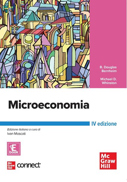 Microeconomia. Con Connect. Con ebook - Douglas B. Bernheim,Michael D. Whinston - copertina