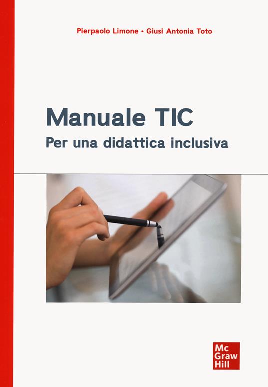 Manuale TIC. Per una didattica inclusiva - Pierpaolo Limone,Giusi Antonia Toto - copertina