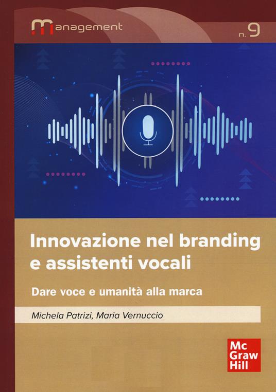 Innovazione nel branding e assistenti vocali. Dare voce e umanità alla marca - Michela Patrizi,Maria Vernuccio - copertina