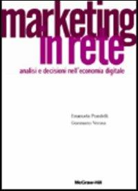 Marketing in rete. Analisi e decisioni nell'economia digitale - Emanuela Prandelli,Gianmario Verona - copertina