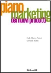 Piano marketing dei nuovi prodotti - Giovanni Mattia,Carlo Alberto Pratesi - copertina