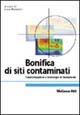 Bonifica di siti contaminati. Caratterizzazione e tecnologie di risanamento - copertina