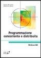 Programmazione concorrente e distribuita - Paolo Ancilotti,Maurelio Boari - copertina