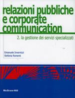 Relazioni pubbliche e corporate communication. Vol. 2: gestione dei servizi specializzati, La.