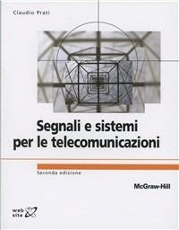 Segnali e sistemi per le telecomunicazioni - Claudio Prati - copertina