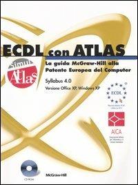 ECDL con ATLAS. La guida McGraw-Hill alla Patente Europea del Computer. Aggiornamento al Syllabus 4.0. Con CD-ROM - copertina