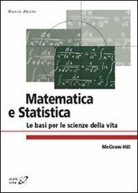 Matematica e statistica. Le basi per le scienze della vita - Marco Abate - copertina