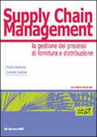 Supply chain management. La gestione di processi di fornitura e distribuzione - Pietro Romano,Pamela Danese - copertina