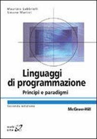 Linguaggi di programmazione. Principi e paradigmi - Maurizio Gabbrielli,Simone Martini - copertina