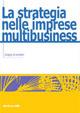 Le strategie nelle imprese multibusiness - Giorgio Invernizzi - copertina
