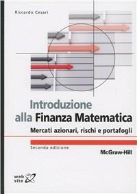 Introduzione alla finanza matematica. Mercati azionari, rischi e portafogli - Riccardo Cesari - copertina