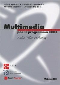 Multimedia per il programma ECDL - Ettore Bordieri,Giuliano Ciarambino,Roberto Dicorato - copertina