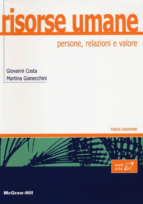Risorse umane. Persone, relazioni e valore - Giovanni Costa,Martina Gianecchini - copertina