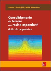 Consolidamento dei terreni con resine espandenti. Guida alla progettazione - Andrea Dominijanni,Mario Manassero - copertina