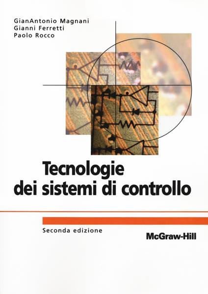 Tecnologie dei sistemi di controllo - Gianantonio Magnani,Gianni Ferretti,Paolo Rocco - copertina