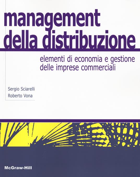 Management della distribuzione. Elementi di economia e gestione delle imprese commerciali - Sergio Sciarelli,Roberto Vona - copertina