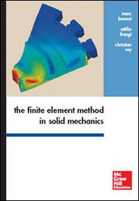 The finite element method in solid mechanics - Marc Bonnet,Attilio Frangi,Christian Rey - copertina