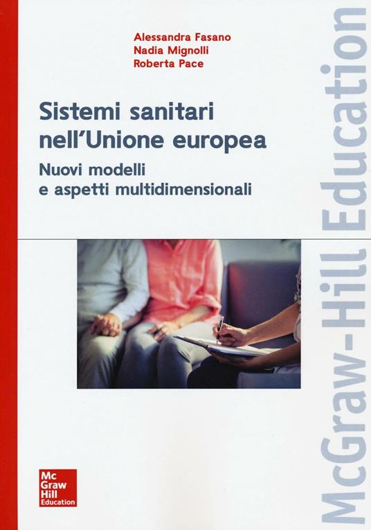 I sistemi sanitari dell'Unione europea. Nuovi modelli e aspetti multidimensionali - Alessandra Fasano,Nadia Mignolli,Roberta Pace - copertina