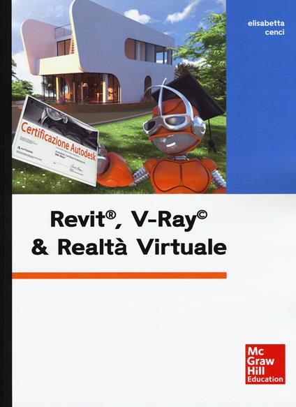 Revit, V-Ray & realtà virtuale. Con Contenuto digitale per download e accesso on line - Elisabetta Cenci - copertina