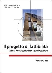 Il progetto di fattibilità. Analisi tecnica-economica e sistemi costruttivi - Anna Mangiarotti,Oliviero Tronconi - ebook