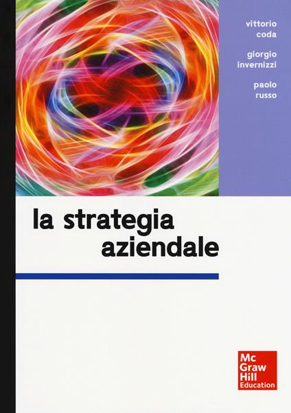 La strategia aziendale - Vittorio Coda,Giorgio Invernizzi,Paolo Russo - copertina